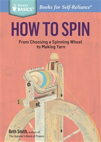 How to Spin: From Choosing a Spinning Wheel to Making Yarn
