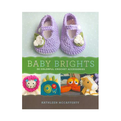 Baby Brights - 30 Colorful Crochet Accessories