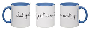Shut Up I'm Counting Mug