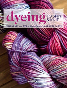 Dyeing to Spin and Knit